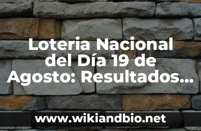 Loteria Nacional del Día 19 de Agosto: Resultados y Análisis