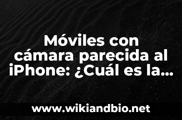 Móviles con cámara parecida al iPhone: ¿Cuál es la mejor opción?