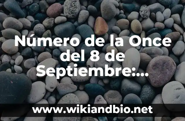 Número de la Once del 8 de Septiembre: Análisis y Significado