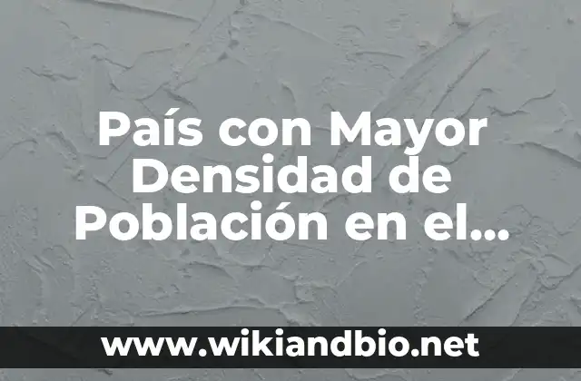País con Mayor Densidad de Población en el Mundo