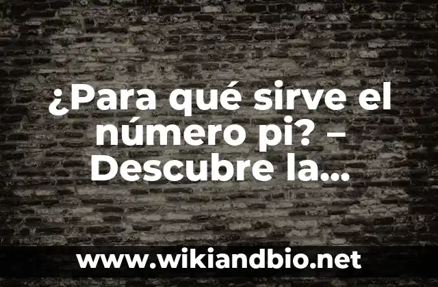 La historia detrás del número pi