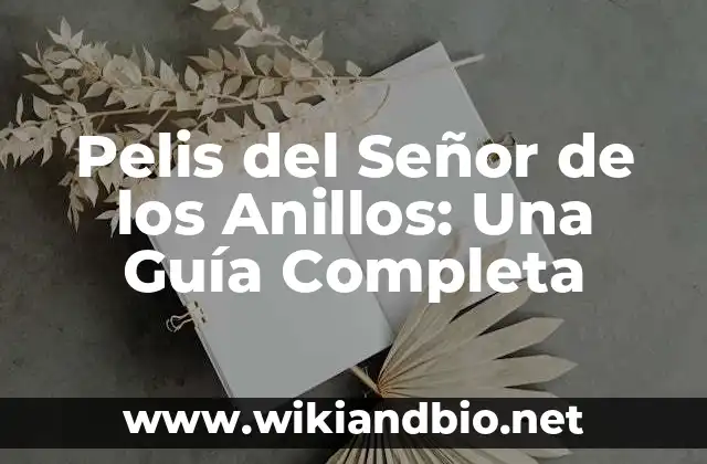 Pelis del Señor de los Anillos: Una Guía Completa