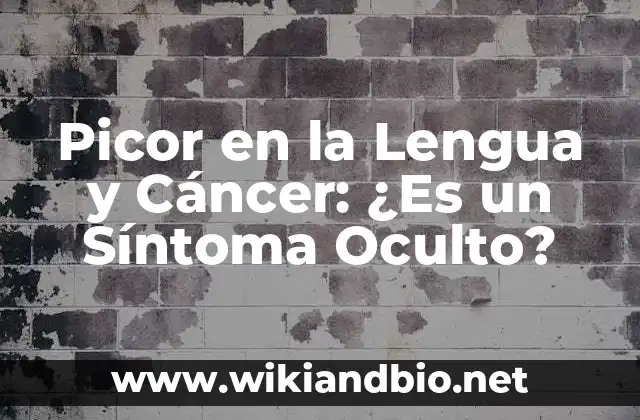 Picor en la Lengua y Cáncer: ¿Es un Síntoma Oculto?