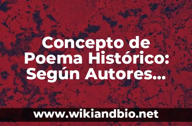 Concepto de Poema Histórico: Según Autores, Ejemplos y significado
