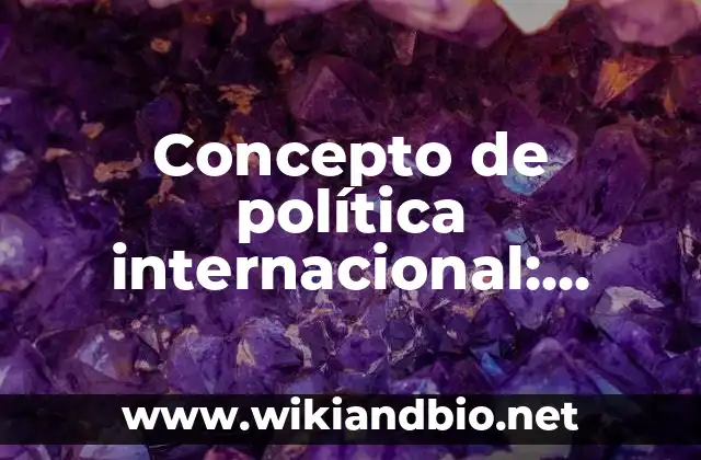 Concepto de política internacional: Según autores y Conclusión del tema