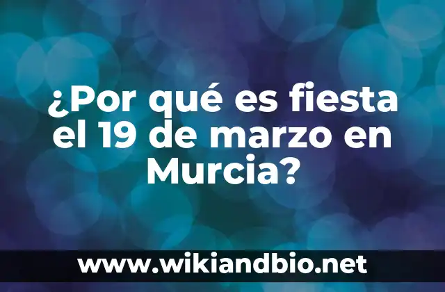 ¿Por qué es fiesta el 19 de marzo en Murcia?