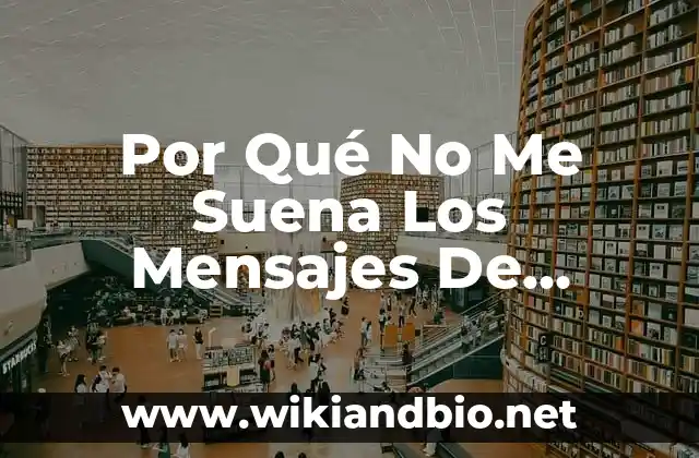 Por Qué No Me Suena Los Mensajes De WhatsApp: Solucionando El Problema