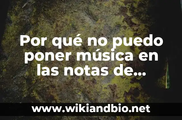 Por qué no puedo poner música en las notas de Instagram: Soluciones y Alternativas