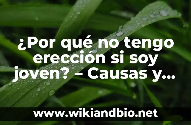¿Por qué no tengo erección si soy joven? – Causas y soluciones