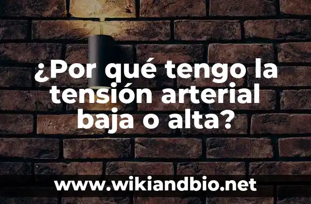¿Qué es la tensión arterial baja (hipotensión)?