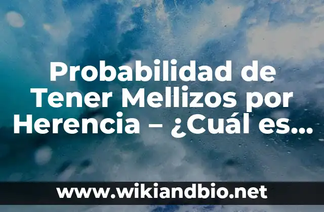 ¿Qué es la Probabilidad de Tener Mellizos?
