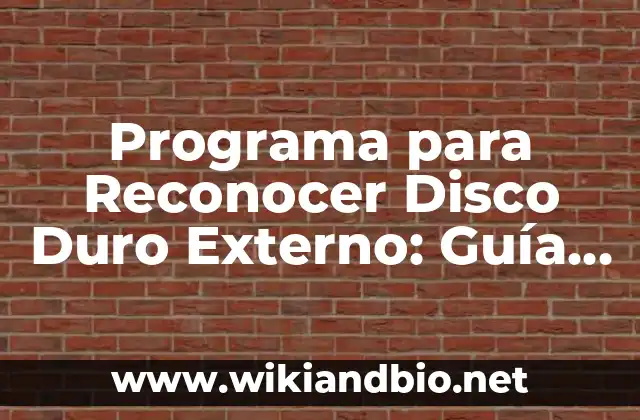 Programa para Reconocer Disco Duro Externo: Guía Completa