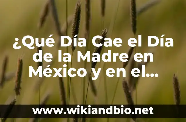 ¿Qué Día Cae el Día de la Madre en México y en el Mundo?