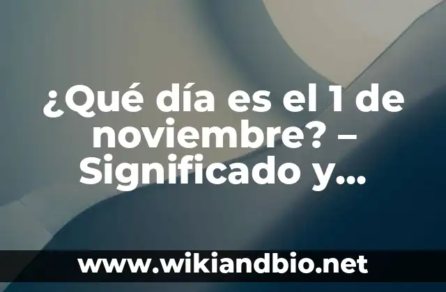 ¿Qué día es el 1 de noviembre? – Significado y tradiciones