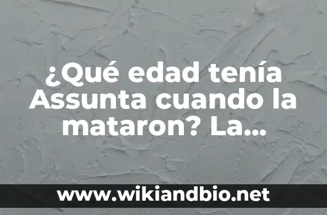 ¿Qué edad tenía Assunta cuando la mataron? La trágica historia de la niña mártir