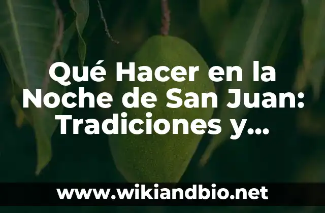 Qué Hacer en la Noche de San Juan: Tradiciones y Actividades para Disfrutar