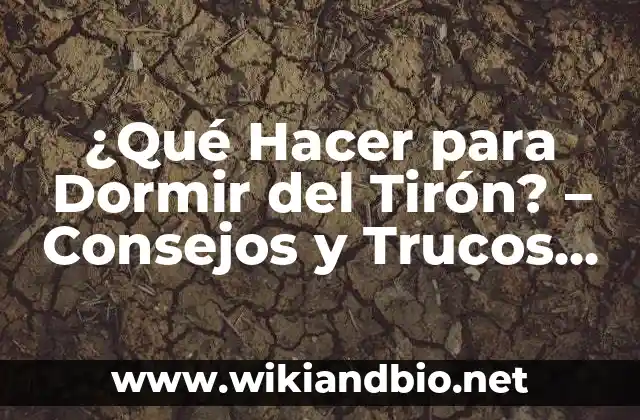¿Qué Hacer para Dormir del Tirón? - Consejos y Trucos para una Noche de Sueño Reparador