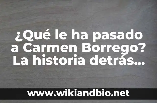 ¿Qué le ha pasado a Carmen Borrego? La historia detrás de la famosa presentadora de televisión