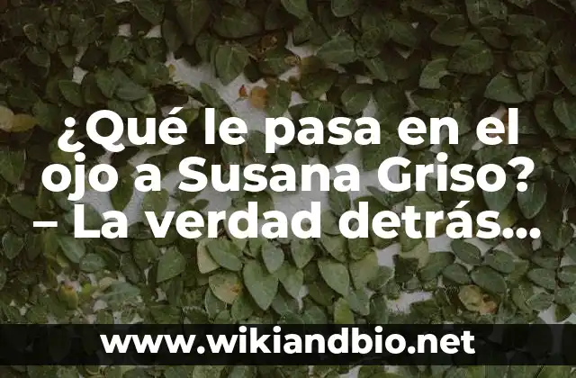 La enfermedad ocular de Susana Griso: una explicación médica