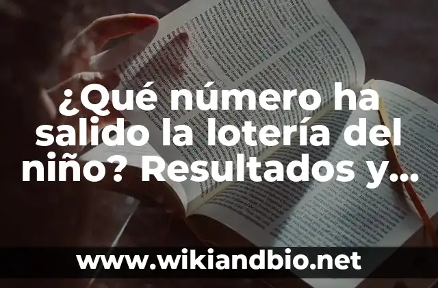 ¿Qué número ha salido la lotería del niño? Resultados y Análisis