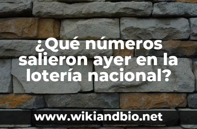 ¿Qué números salieron ayer en la lotería nacional?