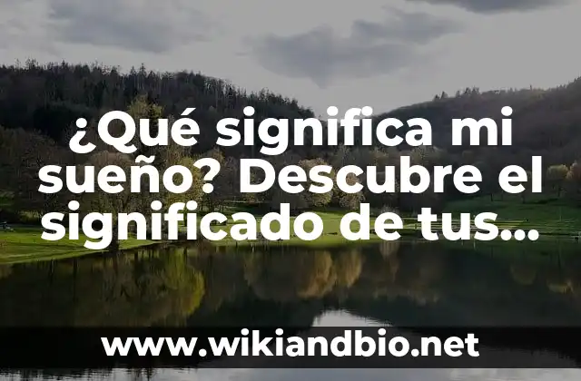 ¿Qué significa mi sueño? Descubre el significado de tus sueños nocturnos