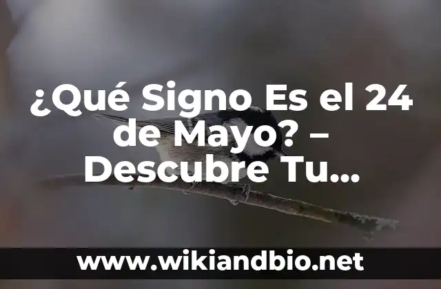 ¿Qué Signo Es el 24 de Mayo? – Descubre Tu Horóscopo