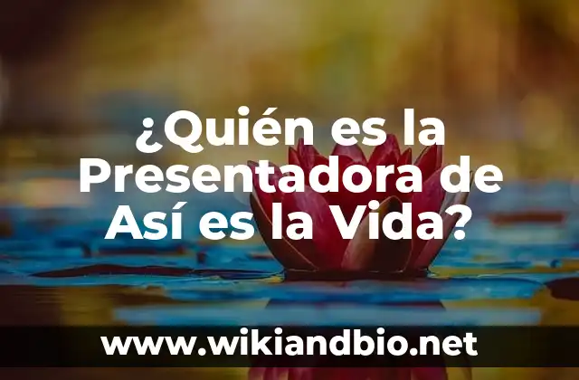 ¿Quién es la Presentadora de Así es la Vida?