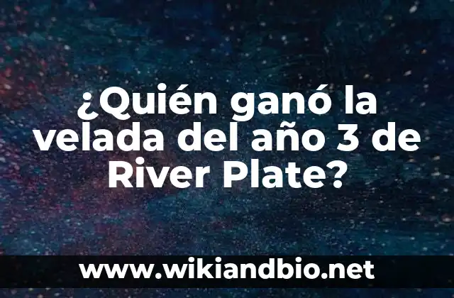 ¿Quién ganó la velada del año 3 de River Plate?