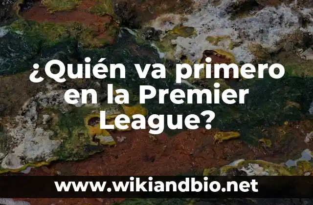 ¿Quién va primero en la Premier League?