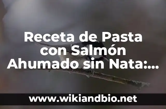 Receta de Pasta con Salmón Ahumado sin Nata: Delicias del Mar en tu Mesa
