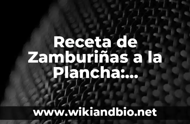Receta de Zamburiñas a la Plancha: Preparación Fácil y Deliciosa
