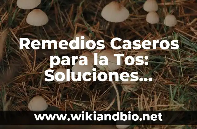 Remedios Caseros para la Tos: Soluciones Naturales y Efectivas