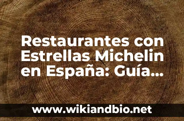 Restaurantes con Estrellas Michelin en España: Guía Completa