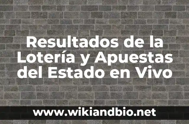 Resultados de la Lotería y Apuestas del Estado en Vivo