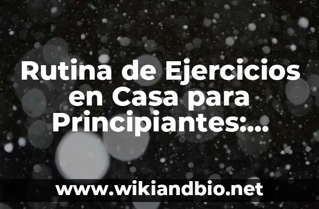 Rutina de Ejercicios en Casa para Principiantes: ¡Comienza Tu Viaje de Fitness!