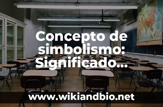 Concepto de simbolismo: Significado, Ejemplos y Usos