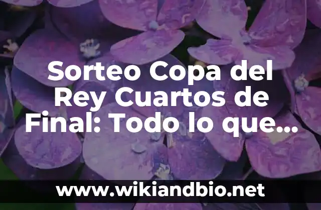 Sorteo Copa del Rey Cuartos de Final: Todo lo que Necesitas Saber