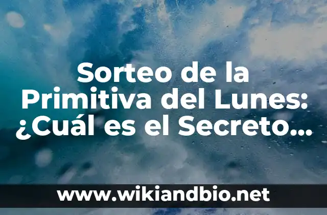 Sorteo de la Primitiva del Lunes: ¿Cuál es el Secreto para Ganar?