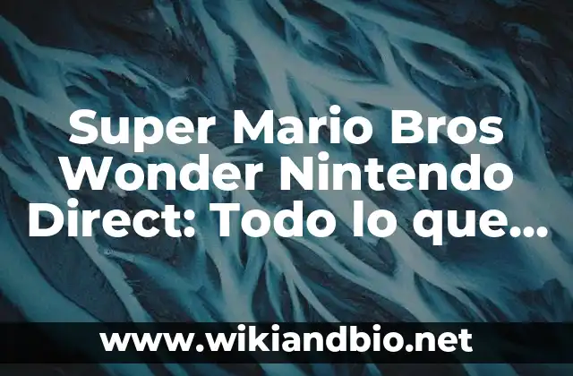 Super Mario Bros Wonder Nintendo Direct: Todo lo que necesitas saber