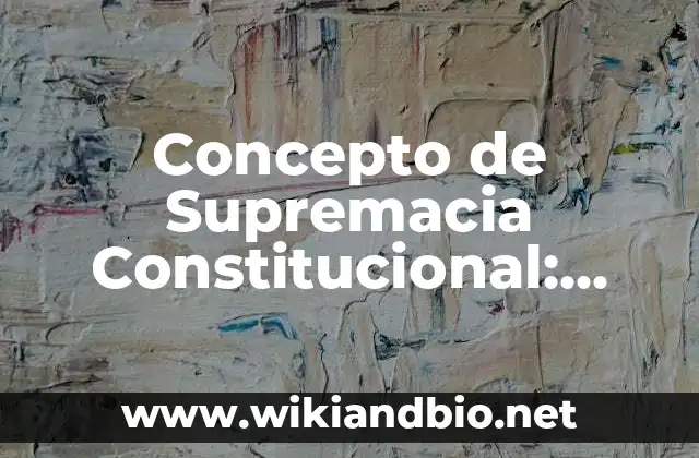 Concepto de Supremacia Constitucional: Según Autores y Definición