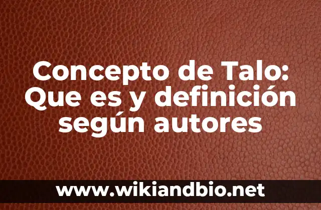 Concepto de Talo: Que es y definición según autores