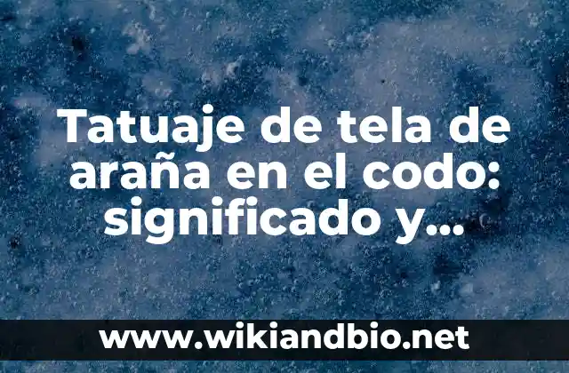Orígenes del tatuaje de tela de araña en el codo