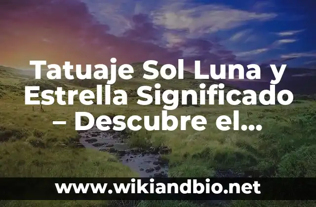 El Significado del Sol en el Tatuaje Sol Luna y Estrella