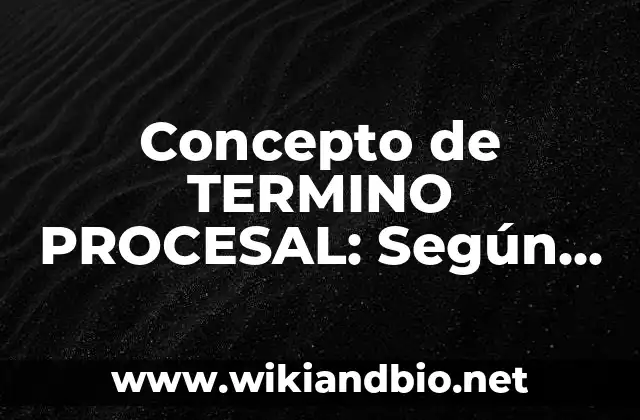Concepto de Telenovela: Según autores y Conclusión del tema 5 Concepto de TERMINO PROCESAL: Según Autores y Definición