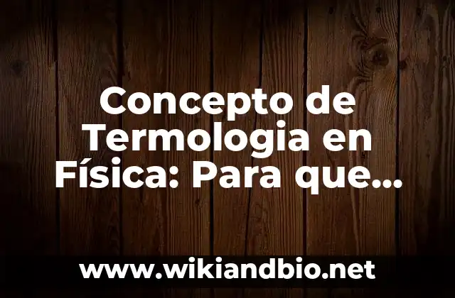 Concepto de Telenovela: Según autores y Conclusión del tema 6 Concepto de Termologia en Física: Para que sirve, ejemplos y autores