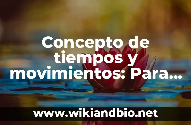 Concepto de Telenovela: Según autores y Conclusión del tema 8 Concepto de tiempos y movimientos: Para que sirve, ejemplos y autores