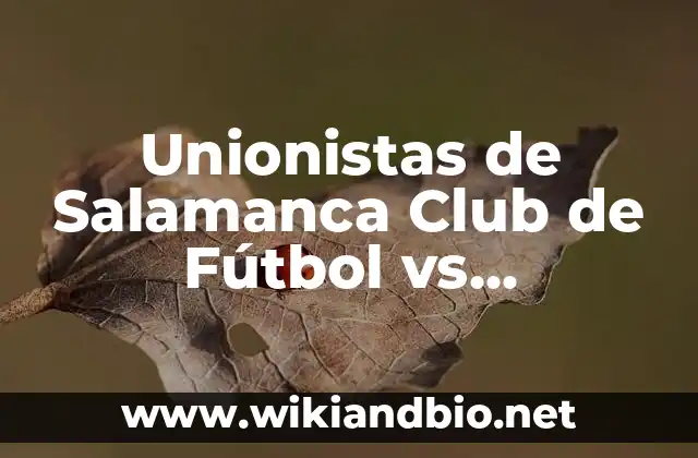 Unionistas de Salamanca Club de Fútbol vs Barcelona: Análisis y Previsión del Partido